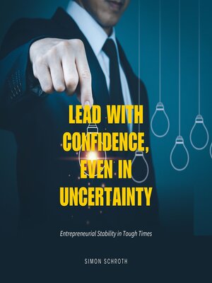 cover image of Lead With Confidence, Even in Uncertainty